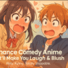Romance Comedy Anime That’ll Have You Laughing and Blushing