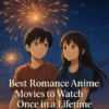 Best Romance Anime Movies You Should Watch at Least Once