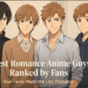 Romance Anime With the Hottest Male Characters, Ranked by Fans
